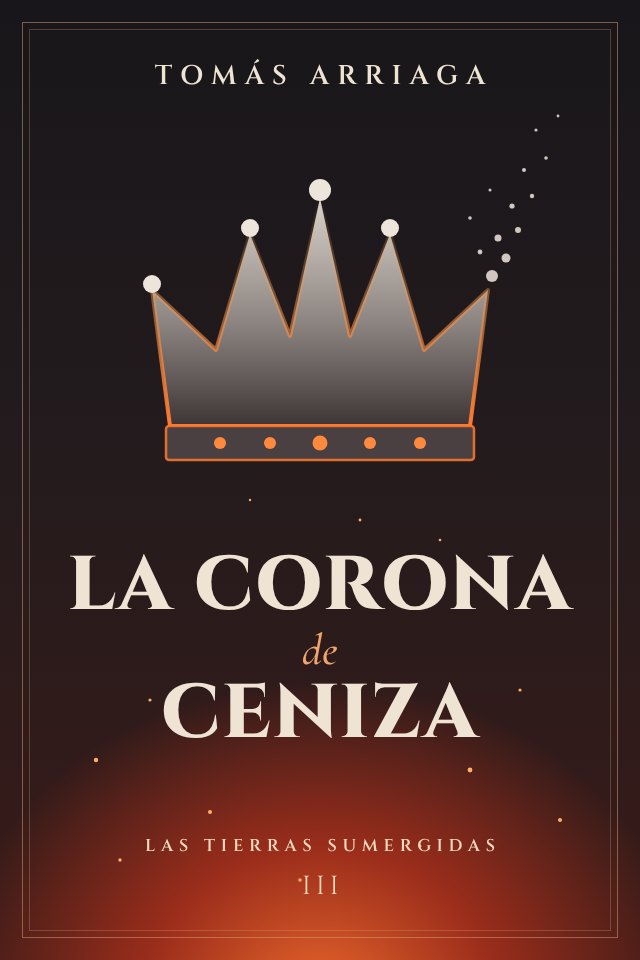 Tapa del libro La corona de ceniza, de Tomás Arriaga